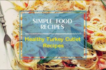 Healthy Turkey Cutlet Recipes