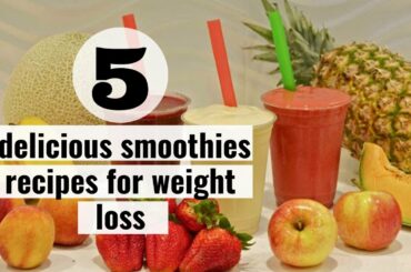 5 delicious smoothies recipes for weight loss