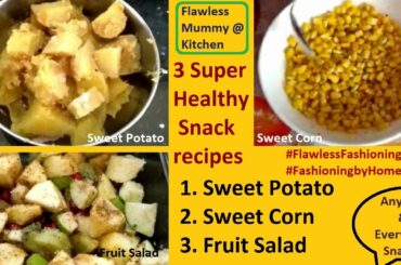 3 Super Healthy snacks recipe|Sweetcorn|Sweet potato|Fruit salad|Quick and easy|Flawless Fashioning