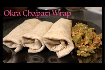 Healthy Lunch box recipe - Vendakai / okra chapati wrap