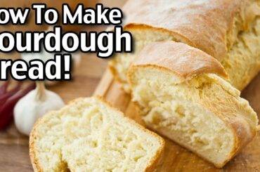 How To Make Sourdough Bread From Starter Dough - Sourdough Bread Recipe For Beginners