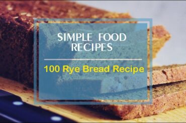 100 Rye Bread Recipe