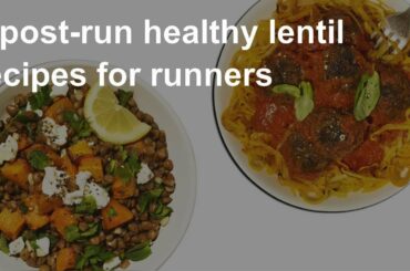 4 post-run healthy lentil recipes for runners