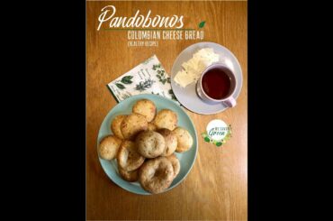 MFG BREAKFAST - PANDEBONOS (COLOMBIAN CHEESE BREAD) Healthy Recipe