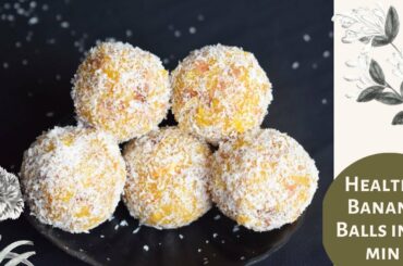 HEALTHY & EASY BANANA BALLS IN 10 MIN / Kids Evening Snacks Recipe/ Nilascuisine