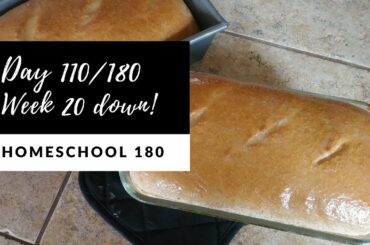 Day 110 // Week 20 down! + A Simple/Healthy/Easy Bread Recipe! // Homeschool 180