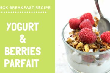 Yogurt and Berries Parfait | Healthy Breakfast Recipe