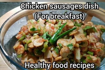 Chicken sausages for breakfast | Arabic sausages dish | healthy food recipes