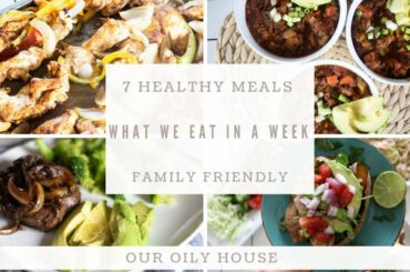 What We Eat in a Week | 7 Easy Healthy Dinner Ideas for Family