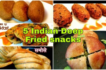 5 INDIAN DEEP FRIED SNACKS | EASY TEA TIME SNACKS RECIPES | DEEP FRIED SNACKS RECIPES |