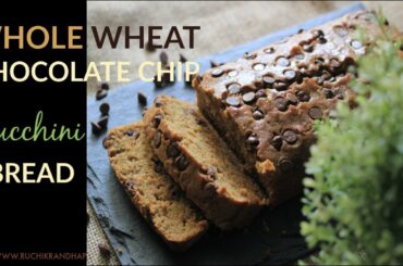 Whole Wheat Chocolate Chip Zucchini Bread | Zucchini Loaf Cake | Healthy Bakes