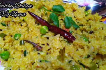 Daliya Veg Upma Recipe / Healthy Weight Loss Recipe / Broken Wheat Upma / Breakfast or Tiffin Recipe
