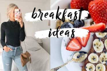 HEALTHY BREAKFAST IDEAS + POST GRAD LIFE UPDATES