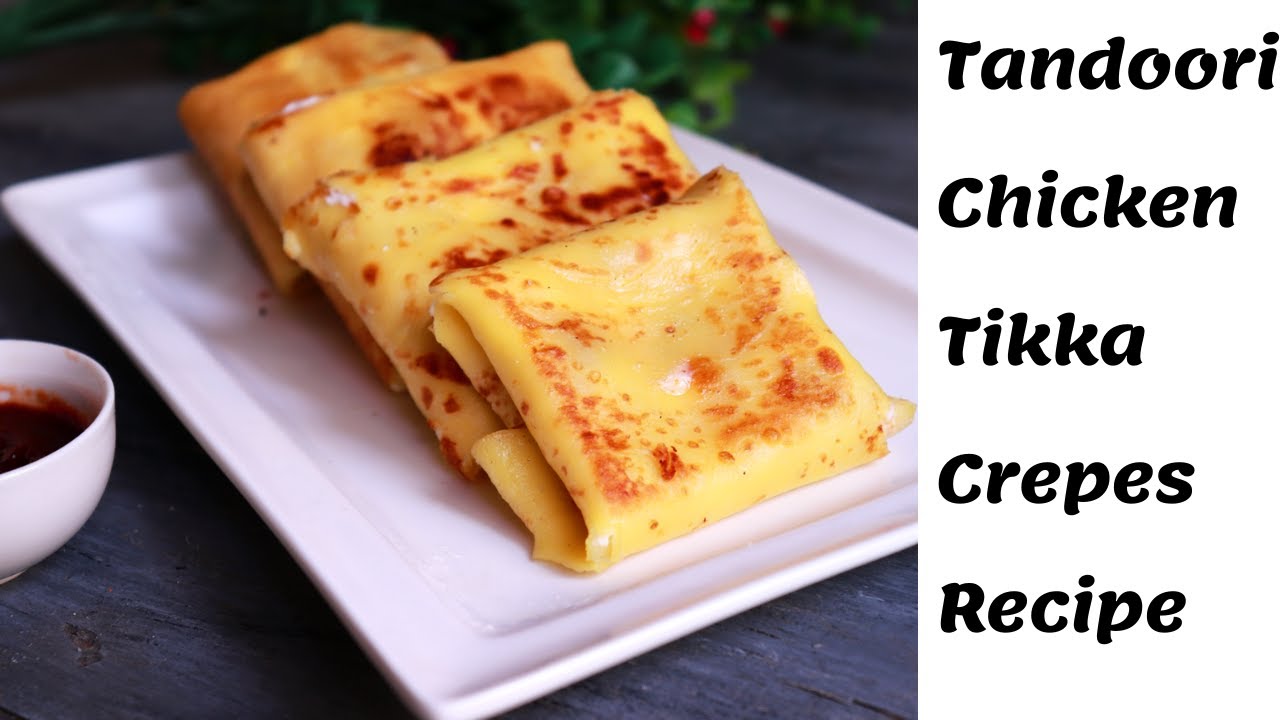 TANDOORI CHICKEN TIKKA CREPES/KIDS LUNCH BOX SNACKS IDEA TANDOORI CHICKEN TIKKA CREPES/KIDS LUNCH BOX SNACKS IDEA