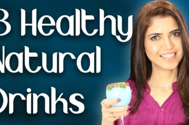3 Easy Healthy Natural Homemade Drinks - Ghazal Siddique