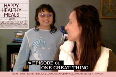 Episode 61 | ONE great thing | Happy Healthy Meals with Risa Auger