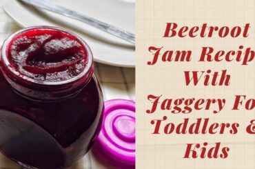 Homemade Beetroot Jam Recipe with Jaggery for Toddlers and Kids | Healthy Preservative Free Beet Jam