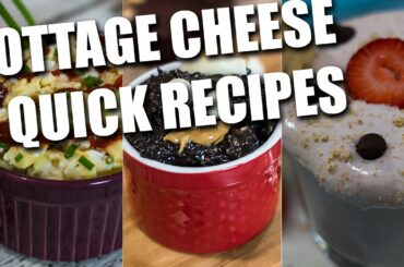 3 Quick Healthy COTTAGE CHEESE Recipes