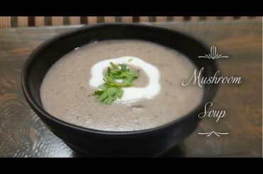 Healthy Recipes - Mushroom Soup Recipe | मशरुम सूप बनाने की विधि