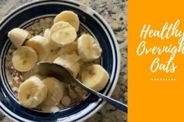 Healthy, Easy and Yummy Overnight Oats Breakfast Recipe