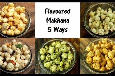 Roasted Flavoured Makhana 5 Ways l Healthy Snacks Recipe l phool makhana/ Fox Nuts/Lotus seeds