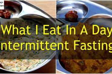 What I Eat In A Day Indian - INTERMITTENT FASTING - Weight Loss Meal Ideas | Skinny Recipes