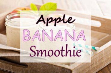 Healthy Breakfast Recipes - Apple Watermelon Banana Smoothie