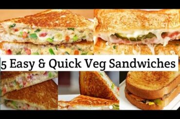5 आसान और झटपट वेज सैंडविच || 5 Tasty Veg Sandwich recipe|| Veg Sandwich