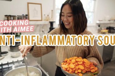 Anti Inflammatory Soup Recipe | Cooking With Aimee | Aimee Song