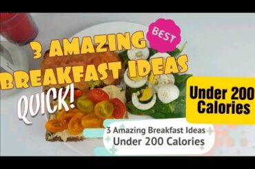 3 BREAKFAST IDEAS UNDER 200 CALORIES