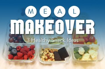 Westmed Meal Makeover: 3 Healthy Snack Ideas