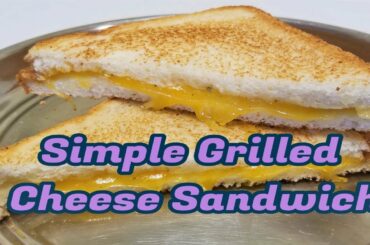 Simple Grilled Cheese Sandwich | Easy Cooking Videos