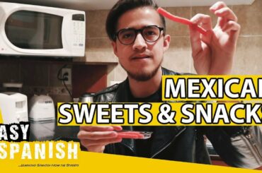 MEXICAN SWEETS & SNACKS | Easy Spanish 181