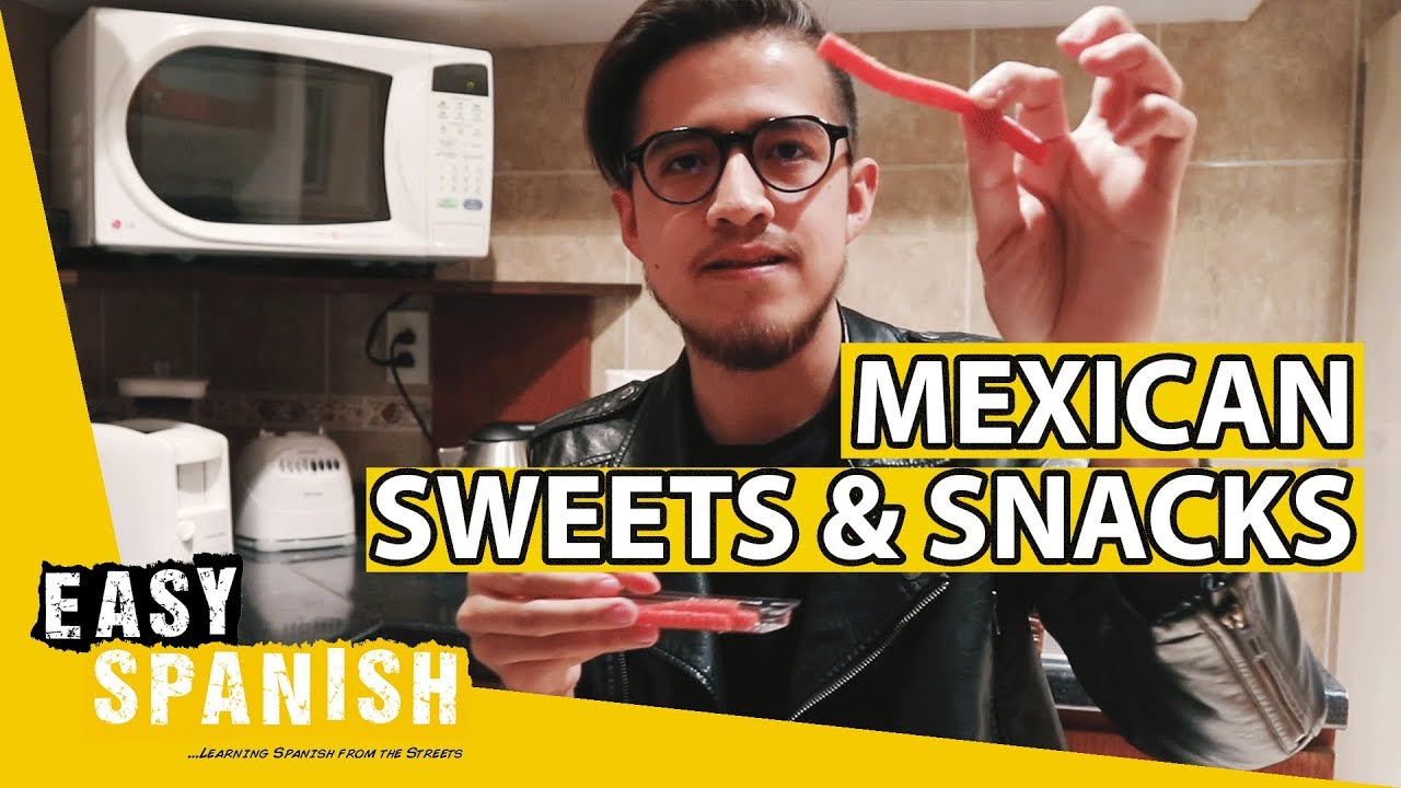 MEXICAN SWEETS & SNACKS | Easy Spanish 181 MEXICAN SWEETS & SNACKS | Easy Spanish 181