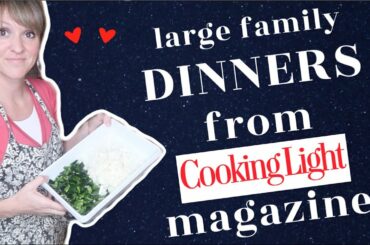 What's for Dinner? | Large Family Dinners from Cooking Light Magazine | COOK WITH ME