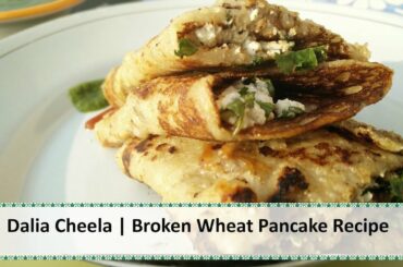 Dalia Cheela | Dalia Chilla | Broken Wheat recipes | Healthy Pancake Recipe by Healthy Kadai