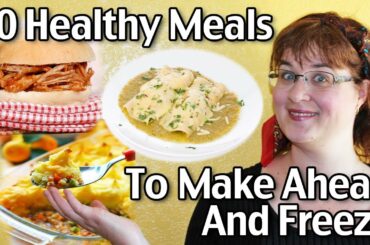 10 Healthy Meals To Make Ahead And Freeze