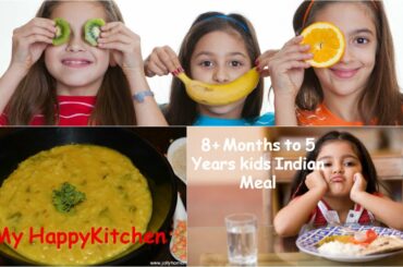 8+ months to 5 years old kids Indian meal plan - Healthy & Tasty Recipe - Kids Indian Meal plan