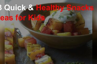 13 quick & healthy snack ideas for kids