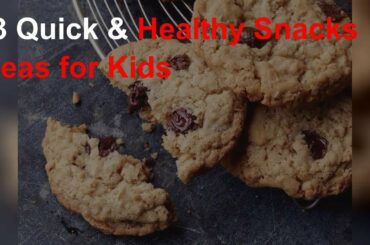 13 Quick & Healthy Snacks Ideas for Kids