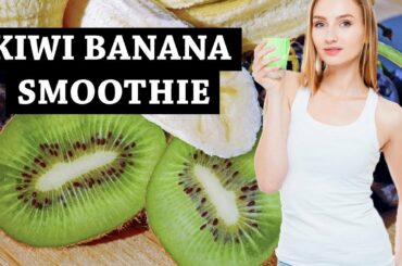Kiwi Banana Healthy Smoothie Recipes for Weight Loss