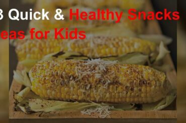 13 quick & healthy snacks ideas for kids