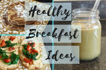 HEALTHY BREAKFAST IDEAS
