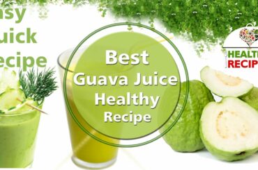 Healthy Recipe Of  Best Guava Juice For Healthy Life - Healthy Recipes