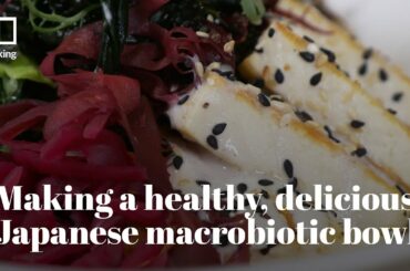 Making a healthy, delicious Japanese macrobiotic bowl