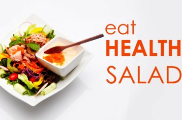 Why You Should be Eating Healthy Salads