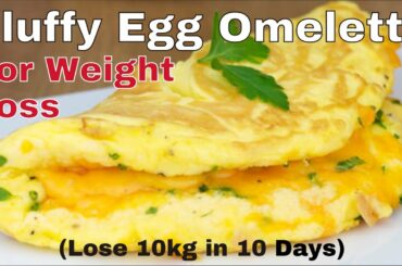2 Best Egg Diet Recipes : Fluffy Egg Omelette for Weight Loss | Healthy Breakfast Ideas