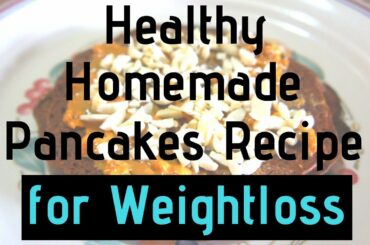 How to make QUICK AND HEALTHY PANCAKES for weightloss | Homemade Breakfast recipes| - SIMRTLIFTS
