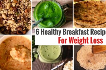 6 Breakfast Recipes For Weight Loss | Quick and Easy | 1 Week Vegetarian Breakfast Meal Plan | Hindi