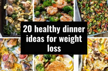 20 healthy dinner ideas for weight loss